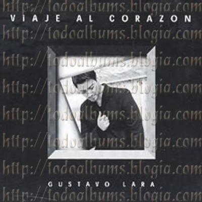 Gustavo Lara / Viaje Al Corazón (1998)