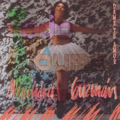 Alejandra Guzman / Dame Tu Amor (1989)
