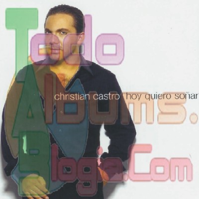 Cristian Castro / Hoy Quiero Soñar (2004)