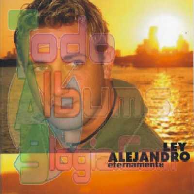 Ley Alejandro / Eternamente (2004)
