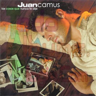 Juan Camus / Las Cosas Que Nunca Te Dije (2002)
