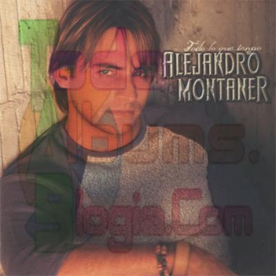 Alejandro Montaner / Todo Lo Que Tengo (2002)