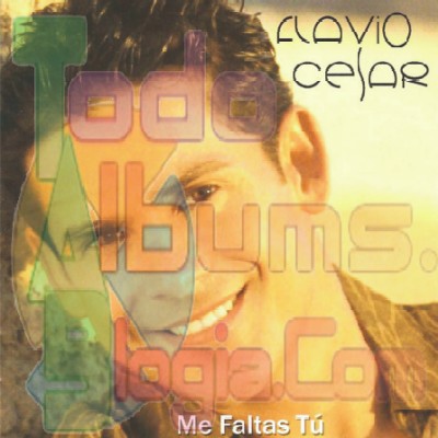 Flavio César / Me Faltas Tú (2005)