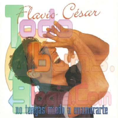 Flavio César / No Tengas Miedo a Enamorarte (1999)