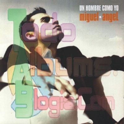 Miguel Ángel / Un Hombre Como Yo (2004)