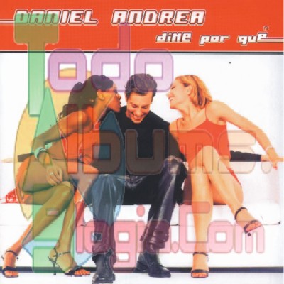 Daniel Andrea / Dime Por Que (2001)
