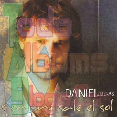 Daniel Zueras / Siempre Sale El Sol (2007)