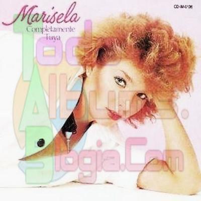 Marisela / Completamente Tuya (1985)
