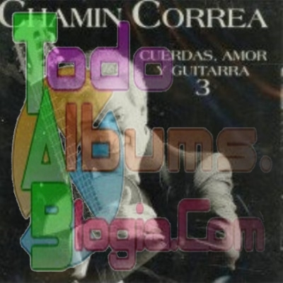 Chamín Correa / Cuerdas, Amor Y Guitarras 3 (2006)