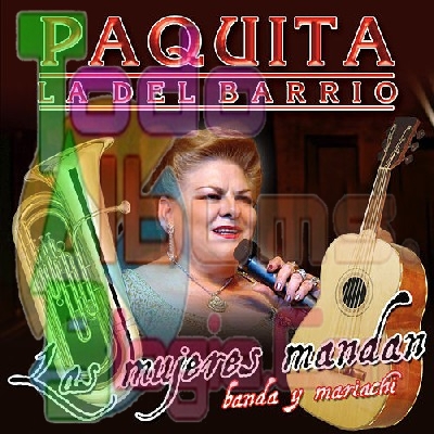Paquita La Del Barrio / Las Mujeres Mandan: Banda Y Mariachi (2008)
