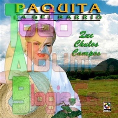 Paquita La Del Barrio / Que Chulos Campos (2005)